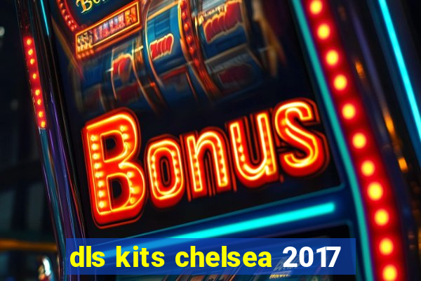 dls kits chelsea 2017